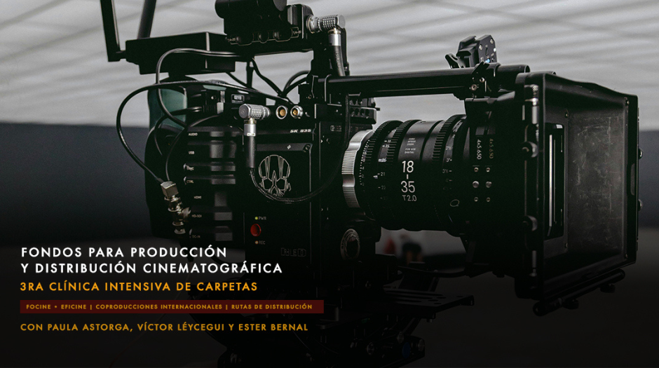 Convocatoria abierta: 3ra Clínica Intensiva de Carpetas: Fondos para Producción y Distribución Cinematográfica
