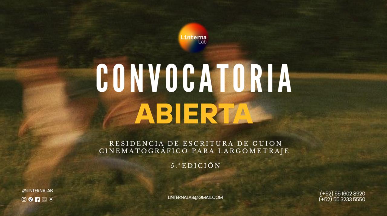 Convocatoria abierta: Quinta Residencia de Escritura de Guion Cinematográfico para Largometraje – Linterna Lab