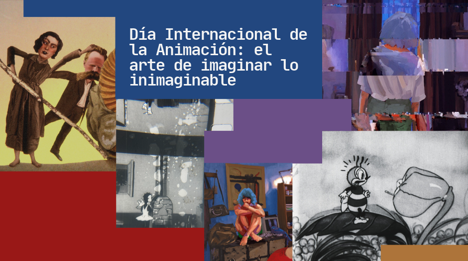 Día Internacional de la Animación: el arte de imaginar lo inimaginable